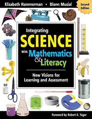 Full Download Integrating Science With Mathematics & Literacy: New Visions for Learning and Assessment - Elizabeth Hammerman file in PDF