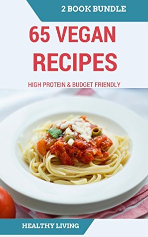 Read VEGAN: DUMP DINNER: 65 Vegan Recipes for Beginners on a Budget and High Protein Cookbook (One pot, Slow Cooker, Raw Food, Vegetarian) - Charlotte Moyer file in ePub