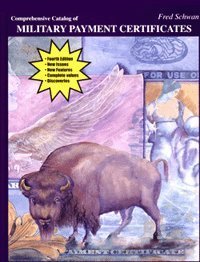 Read Online Comprehensive Catalog of Military Payment Certificates (Fourth Edition) - Fred Schwan | ePub