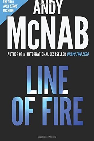 Read Online Line of Fire (Nick Stone Book 19): Andy McNab's best-selling series of Nick Stone thrillers - now available in the US - Andy McNab | ePub