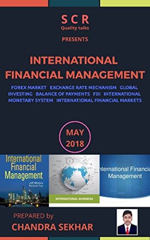 Download INTERNATIONAL FINANCIAL MANAGEMENT: FOREX MARKET, EXCHANGE RATE REGIME, GLOBAL INVESTING, BOP, FDI, IMS, GLOBAL FINANCIAL MARKETS - Chandra Sekhar | ePub