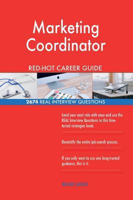 Read Online Marketing Coordinator Red-Hot Career Guide; 2674 Real Interview Questions - Red-Hot Careers file in PDF