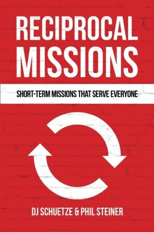 Download Reciprocal Missions: Short-Term Missions that Serve Everyone - D.J. Schuetze | ePub