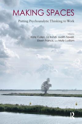 Read Making Spaces: Putting Psychoanalytic Thinking to Work - Liz Bondi | ePub