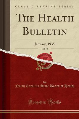 Read The Health Bulletin, Vol. 50: January, 1935 (Classic Reprint) - North Carolina State Board of Health file in PDF
