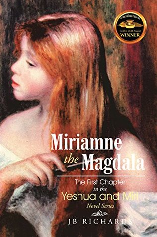 Read Online Miriamne the Magdala-The First Chapter in the Yeshua and Miri Novel Series - J.B. Richards file in ePub