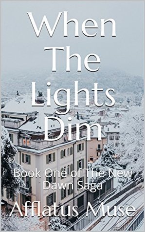 Read Online When The Lights Dim (The New Dawn Saga Book 1) - Afflatus Muse | PDF