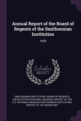 Download Annual Report of the Board of Regents of the Smithsonian Institution: 1929 - Smithsonian Institution Board of Regent file in PDF