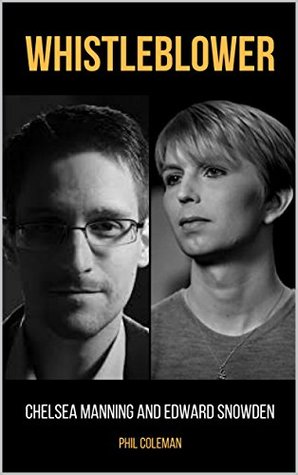 Read WHISTLEBLOWER: Chelsea Manning and Edward Snowden - 2 Books in 1 - Phil Coleman | ePub