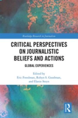 Read Critical Perspectives on Journalistic Beliefs and Actions: Global Experiences - Eric Freedman | ePub