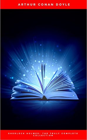 Read Sherlock Holmes: The Truly Complete Collection (the 60 official stories   the 6 unofficial stories) - Arthur Conan Doyle file in ePub