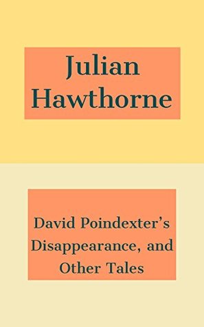 Download David Poindexter's Disappearance, and Other Tales - Julian Hawthorne file in PDF
