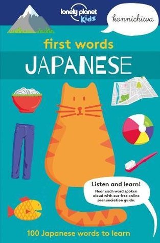 Download First Words - Japanese: 100 Japanese words to learn - Lonely Planet Kids file in PDF