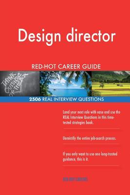 Read Online Design Director Red-Hot Career Guide; 2506 Real Interview Questions - Red-Hot Careers | PDF