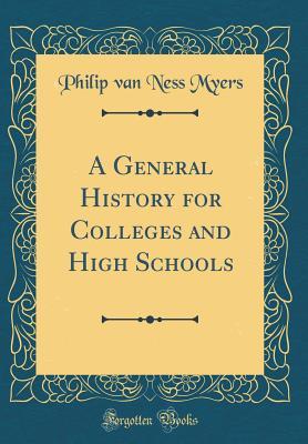 Read Online A General History for Colleges and High Schools (Classic Reprint) - P. V. N. Myers | ePub