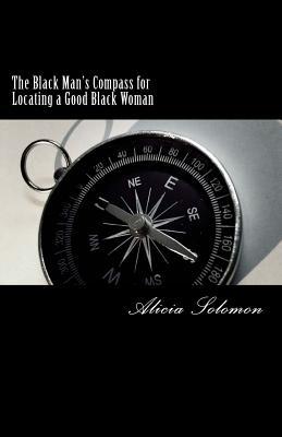 Full Download The Black Man's Compass for Locating a Good Black Woman - Alicia Solomon | ePub