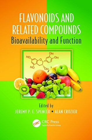 Read Online Flavonoids and Related Compounds: Bioavailability and Function (Oxidative Stress and Disease) - Jeremy P.E. Spencer | PDF