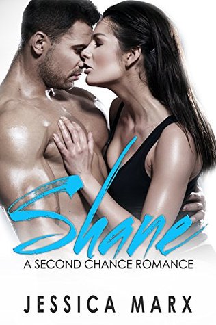 Read SHANE (A BAD BOY SECOND CHANCE STEAMY ROMANCE) - Jessica Marx file in PDF