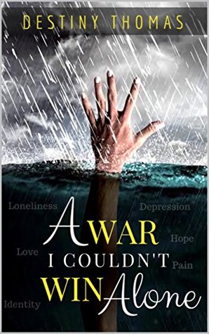 Read Online A War I Couldn't Win Alone (Realizing Destiny Book 1) - Destiny Thomas | ePub
