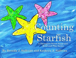 Read Online Counting Starfish (A Thompson Street Farm LLC Read and Play Series Book 1) - Brenda J. Sullivan file in PDF