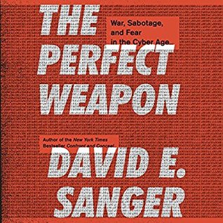 Download The Perfect Weapon: How the Cyber Arms Race Set the World Afire - David E. Sanger file in PDF