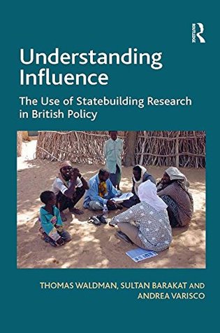 Read Understanding Influence: The Use of Statebuilding Research in British Policy - Thomas Waldman file in ePub