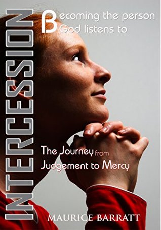 Download Intercession: The Journey from Judgement to Mercy - Maurice Barratt file in PDF