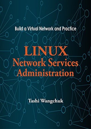 Read Linux Network Services Administration: Build a Virtual Network and Practice - Tashi Wangchuk | ePub