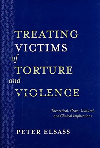 Download Treating Victims of Torture and Violence: Theoretical Cross-Cultural, and Clinical Implications - Peter Elsass file in ePub