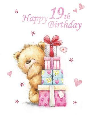 Full Download Happy 19th Birthday: Notebook, Journal, Dairy, 185 Lined Pages, Cute Teddy Bear Themed Birthday Gifts for 19 Year Old Men or Women, Teenagers, Son or Daughter, Brother or Sister, Grandson or Granddaughter, Best Friend, Book Size 8 1/2 X 11 -  | PDF