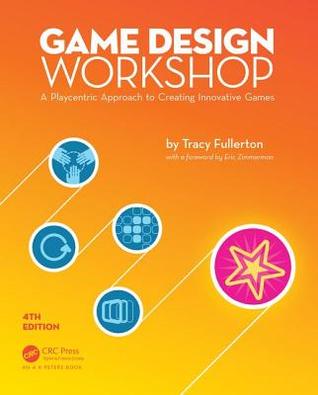 Read Online Game Design Workshop: A Playcentric Approach to Creating Innovative Games, Fourth Edition - Tracy Fullerton file in ePub