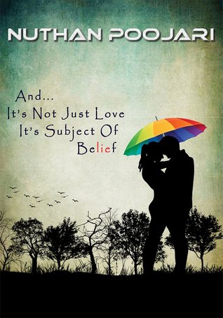 Full Download And It's Not Just Love : It's a Subject of Belief - Nuthan Poojari | ePub