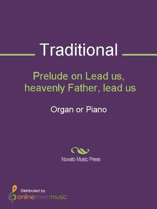 Full Download Prelude on Lead us, heavenly Father, lead us - Organ/Piano - Traditional file in ePub