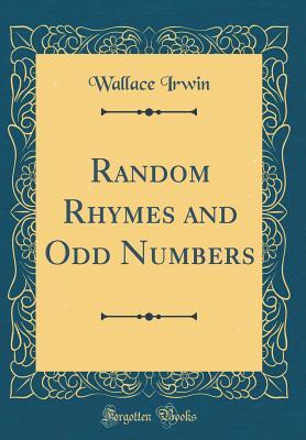 Download Random Rhymes and Odd Numbers (Classic Reprint) - Wallace Irwin | PDF
