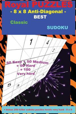 Read Royal Puzzles - 8 X 8 Anti-Diagonal - Best Classic Sudoku: - 50 Easy   50 Medium   50 Hard   100 Very Hard   Solutions   Bonus 250 Killer Sudoku Puzzles Levels Very Hard - 9 X 9. Format 6 '' X 9 ''. - Andrii Pitenko | PDF