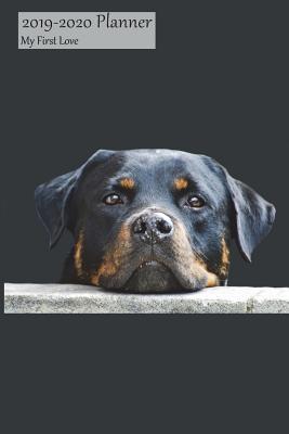 Read Online 2019-2020 Planner My First Love: Academic Student School Planner July 2019-2020 Weekly Calendar Organizer, Rottweiler Cover, 6x9, with Yearly and Montly Pages -  file in ePub