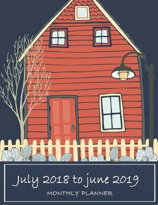 Read July 2018 to June 2019 Monthly Planner: July 2019-June 2020 Monthly, Yearly Calendar Planner, Daily Weekly Monthly Planner, Organizer, Agenda,12 Months July-June Calendar 246 Pages Large 8.5 X 11 -  | ePub