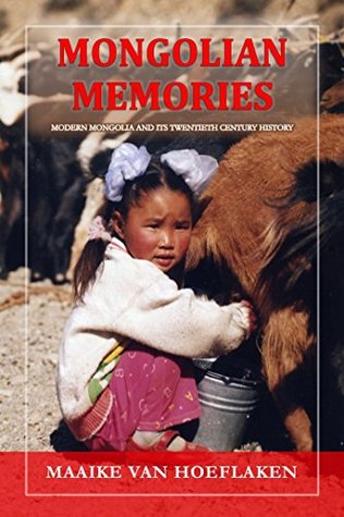 Full Download Mongolian Memories: Modern Mongolia and its Twentieth Century History - Maaike van Hoeflaken file in PDF