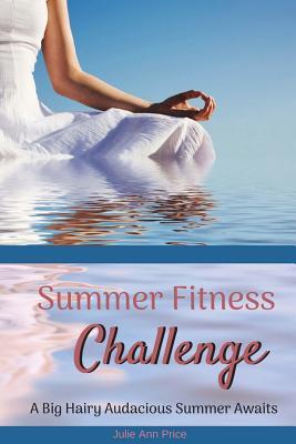 Download Summer Fitness Challenge: A big hairy audacious summer awaits - Julie Ann Price file in ePub
