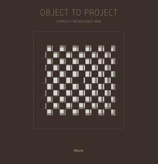 Read Online Object to Project: Giorgetti's Design Since 1898 - Francesca Molteni | ePub