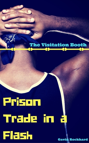 Full Download Prison Trade in a Flash: The Visitation Booth - Gavin Rockhard | ePub