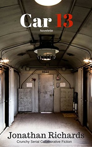 Read Online Car 13: A Crunchy Serial Collaborative Novelette - Jonathan Richards | PDF