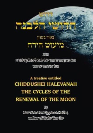 Full Download Chidushei HaLevanah: The Cycles of the Renewal of the Moon - Rav Yom Tov Lippman Heller file in ePub