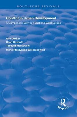 Read Online Conflict in Urban Development: A Comparison Between East and West - Arie Dekker | PDF