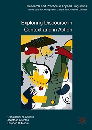 Read Online Exploring Discourse in Context and in Action (Research and Practice in Applied Linguistics) - Christopher N. Candlin | ePub