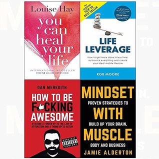 Download You Can Heal Your Life / Life Leverage / How to be F*cking Awesome / Mindset with Muscle - Louise L. Hay | PDF