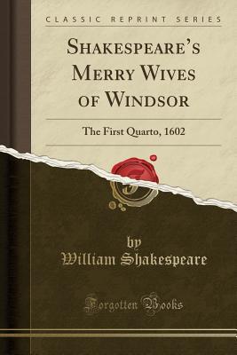 Read Online Shakespeare's Merry Wives of Windsor: The First Quarto, 1602 - William Shakespeare file in PDF