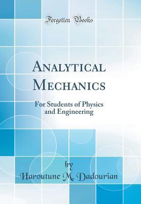 Read Online Analytical Mechanics: For Students of Physics and Engineering (Classic Reprint) - Haroutune M Dadourian | ePub