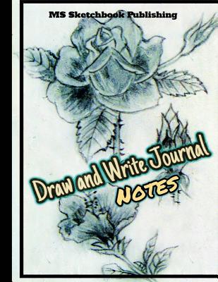 Read Online Draw and Write Journal Notes: Writing, Drawing and Sketchbook Journal, Art Notebook for Adults, Kids, Boys or Girls (8.5x11 Inches, Beautiful Flower Cover), 150 Blank Pages  Notes  Sketch Spaces for Improving Writing, Drawing, Sketching and Doodling (V9) -  | PDF