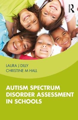 Read Online Autism Spectrum Disorder Assessment in Schools - Laura Dilly file in PDF